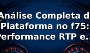 📊 Análise Completa da Plataforma no f75: Performance, RTP e Saques Pix (2026)